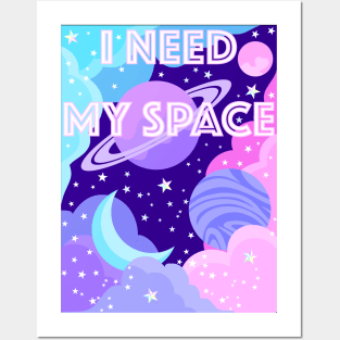 I Need My Space Posters and Art